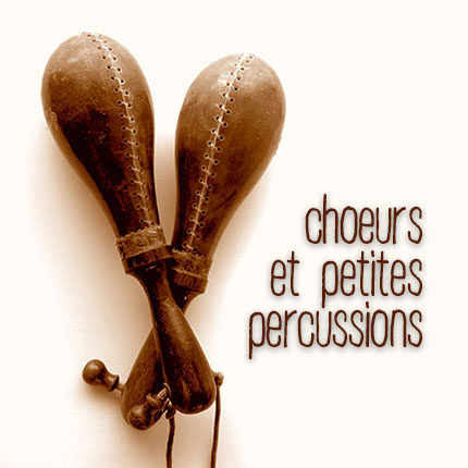 Choeurs et petites percussions